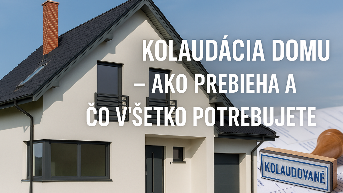 Kolaudácia domu – aké dokumenty potrebujete a na čo nezabudnúť